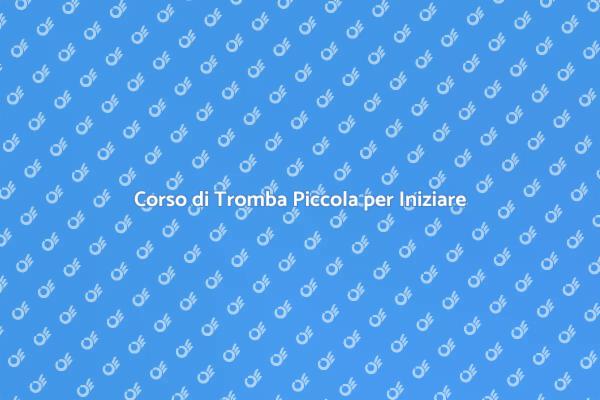 Scopri Lezioni di Tromba Piccola
