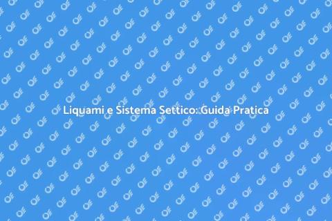 Gestione Liquami nel Sistema Settico