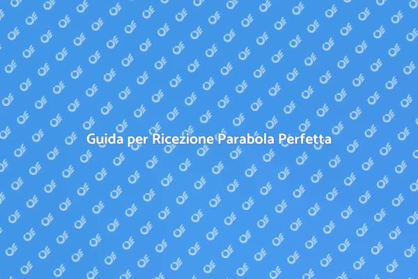 Migliora il Segnale della Tua Parabola