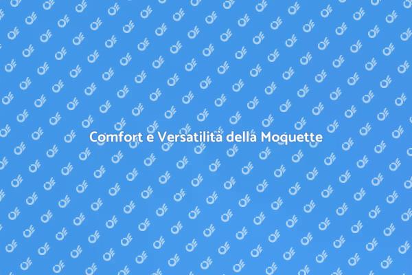 Comfort e Funzionalità con la Moquette