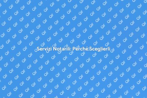 Servizio Notarile: Guida Completa