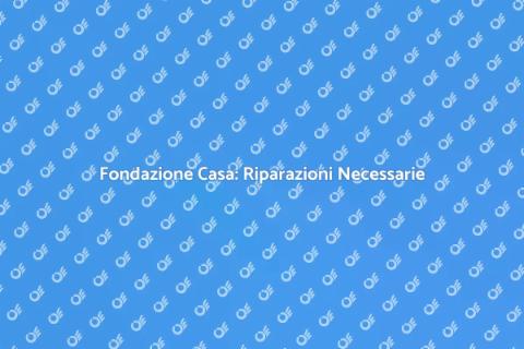 Riparare Fondazione Casa: Sicurezza Prima