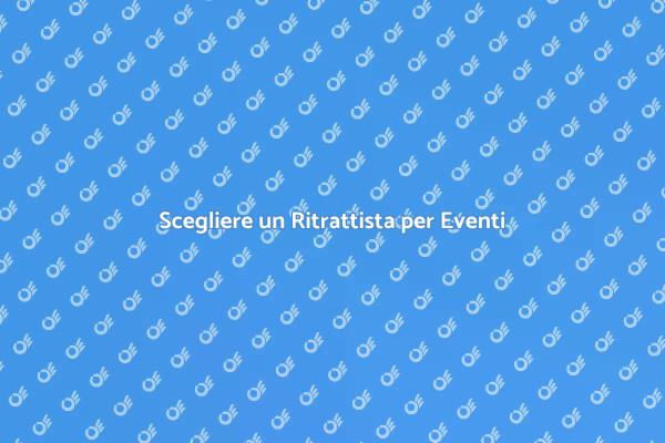 L'importanza del Ritrattista per Eventi