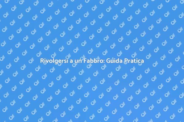 Fabbro: La Soluzione a Porte e Serrature