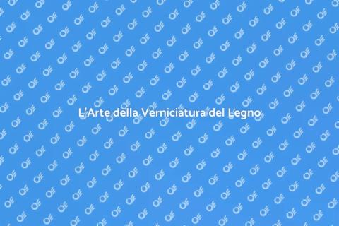 Verniciatura del Legno: Bellezza e Protezione