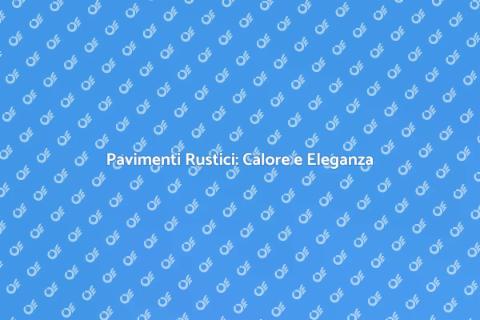 Pavimento in Legno Rustico: Comfort e Stile