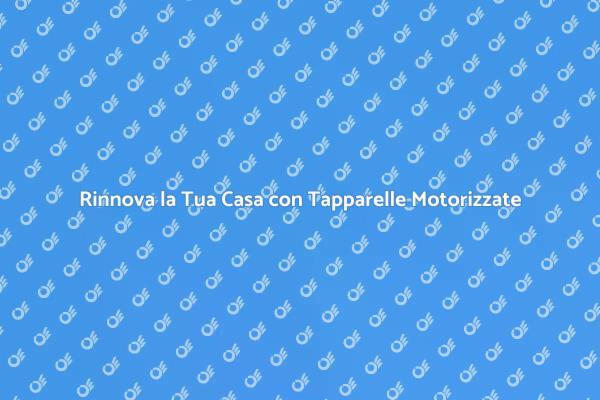 Comfort e Sicurezza con Tapparelle Motorizzate
