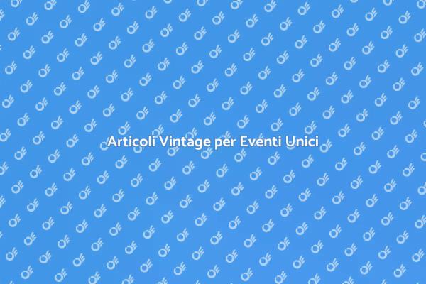 Eventi Indimenticabili con Vintage