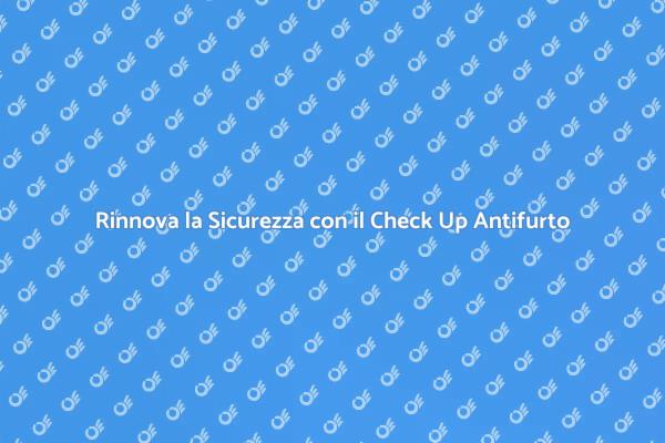 Controlla il Tuo Antifurto per Sicurezza