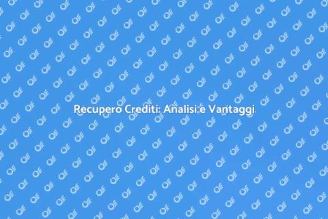 Crediti da Recuperare: Analisi Strategica