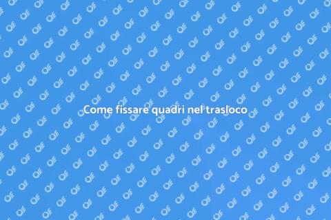 Fissare quadri in un trasloco sicuro
