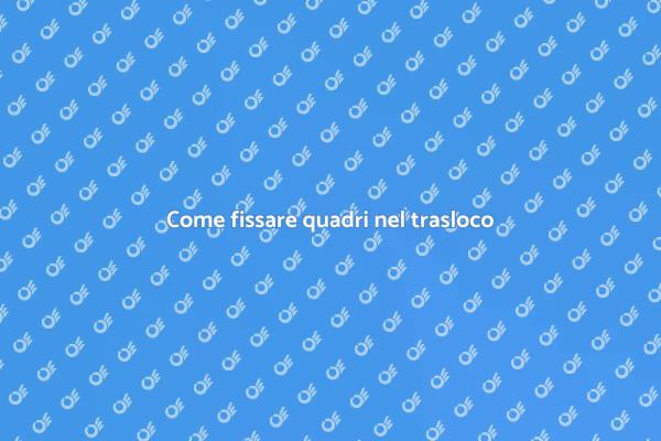 Proteggi i tuoi quadri durante il trasloco