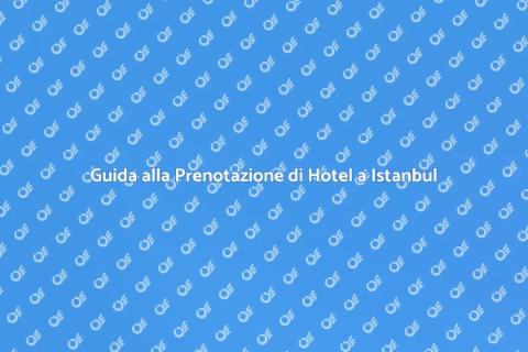 Prenotare un hotel a Istanbul
