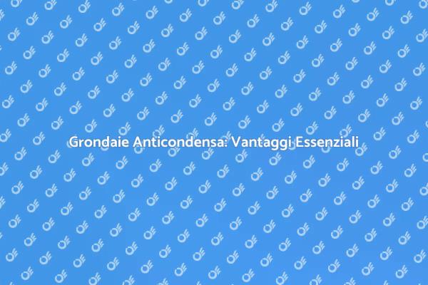 Grondaie in Alluminio: Proteggi la Casa