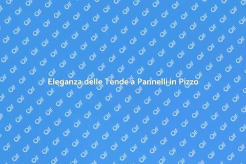 Tende a Pannelli con Applicazioni in Pizzo