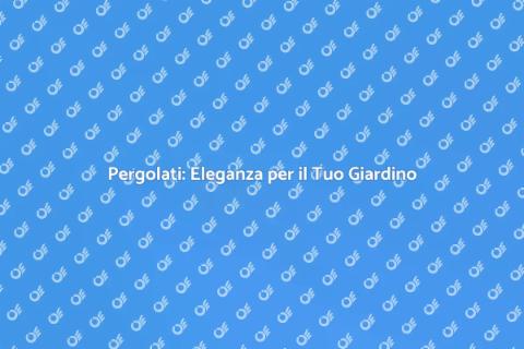Installazione di Pergolati Eleganti