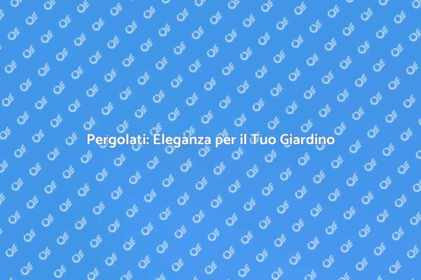Trasforma il Tuo Giardino con Pergolati