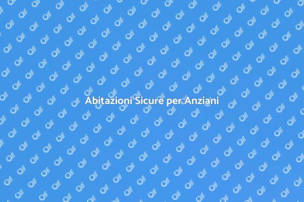 Comfort e Sicurezza per Anziani