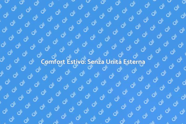 Rinfrescati senza unità esterna!