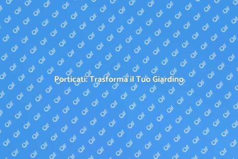 Realizzazione Porticati: Oasi di Relax