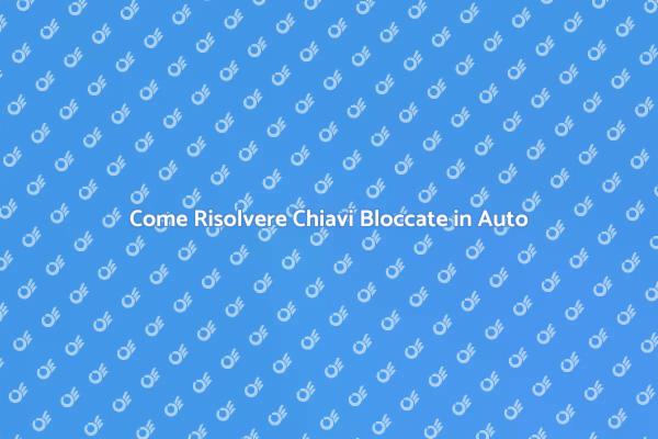 Risolvi il Problema delle Chiavi Bloccate
