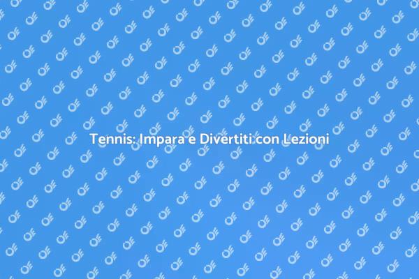 Migliora il Tuo Gioco di Tennis Oggi