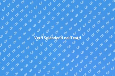 Pulizia Vetri nei Grandi Teatri