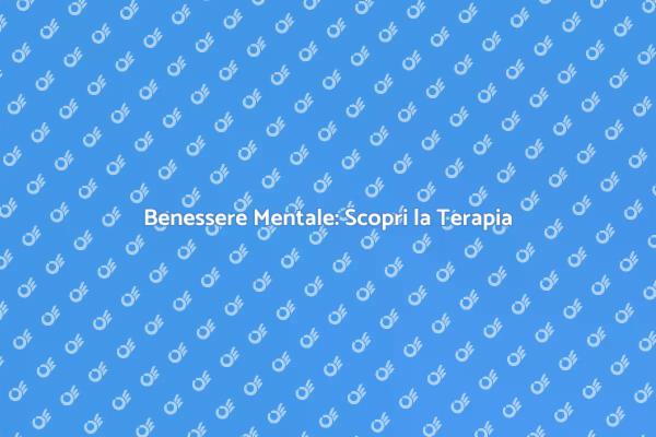 Terapia: Il Tuo Cammino Verso il Benessere