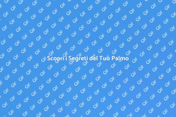 Svela i Misteri della Lettura del Palmo