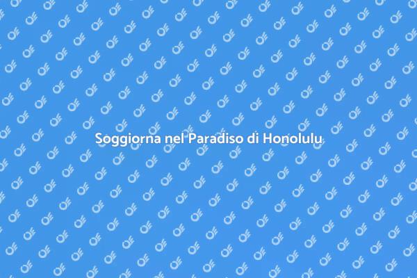 Scopri il Tuo Soggiorno a Honolulu