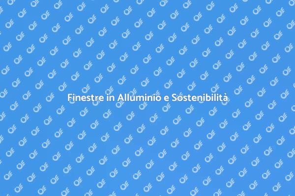 Finestre in Alluminio: Efficienza e Comfort