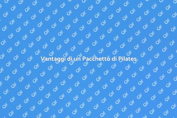 I Benefici delle Lezioni di Pilates