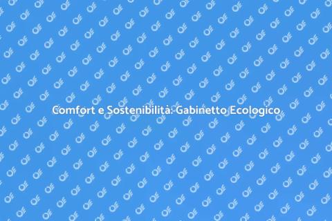 Gabinetto Ecologico: Comfort e Sostenibilità