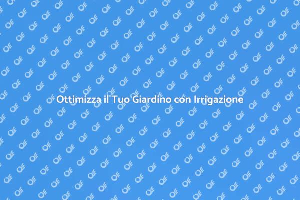 Installa un Impianto di Irrigazione Efficace