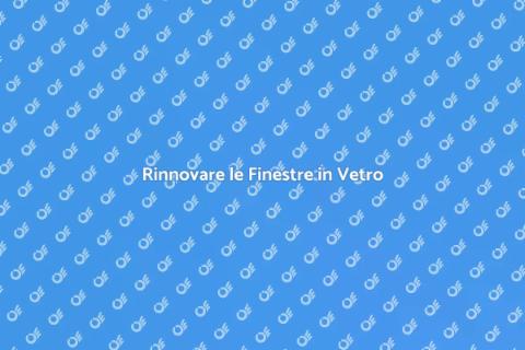 Riparazione Finestre in Vetro