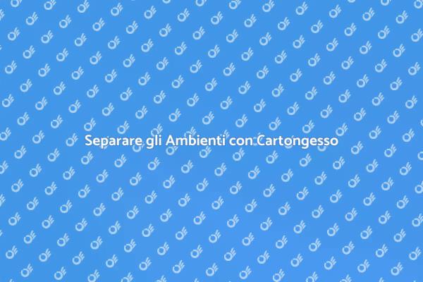 Ottimizza gli Spazi con Cartongesso