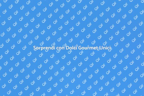 Trasforma Eventi con Dolci Gourmet