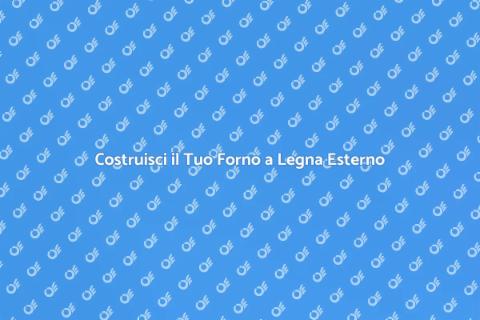 Forno a Legna per Esterni: Guida Pratica