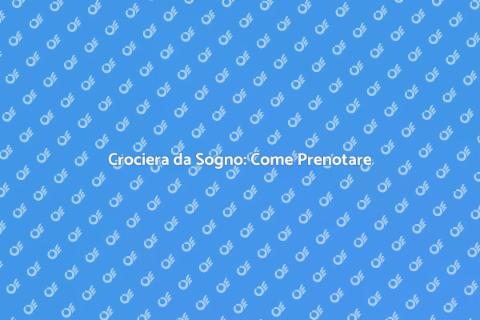 Prenotare la Tua Crociera Ideale