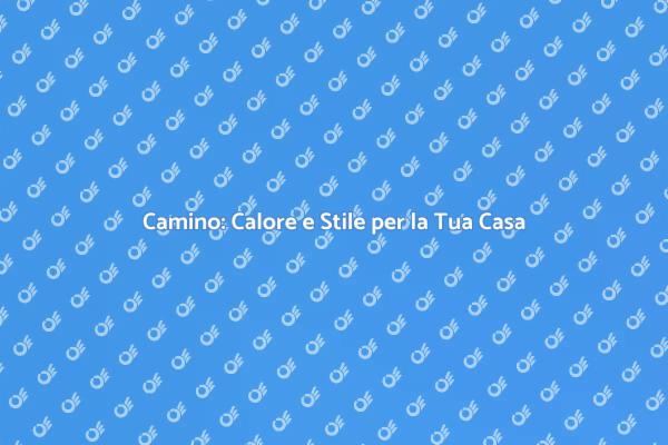 Il Camino: Comfort e Design per Te