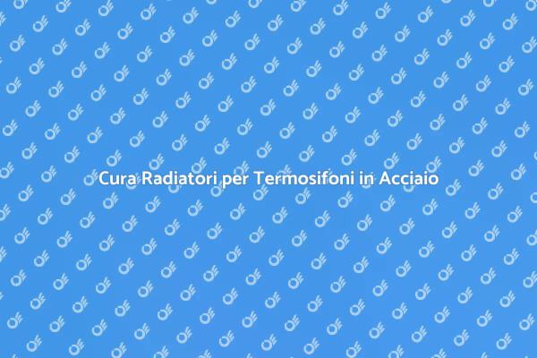 Manutenzione Efficiente dei Radiatori