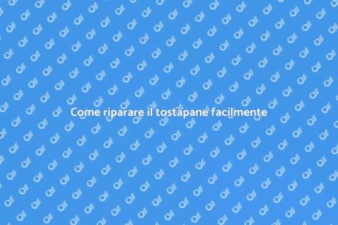 Riparare il tostapane: guida pratica
