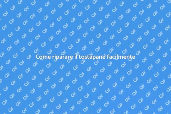 Tostapane: come ripararlo facilmente