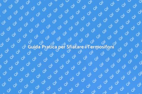Sfiatare Termosifoni in 5 Semplici Passi