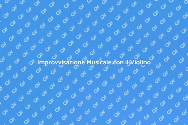 Impara a Improvvisare con il Violino