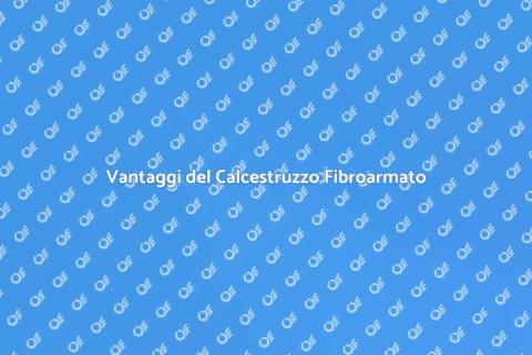 Calcestruzzo Fibroarmato: Innovazione Edile