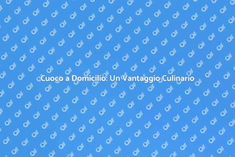 Assumere un Cuoco a Domicilio