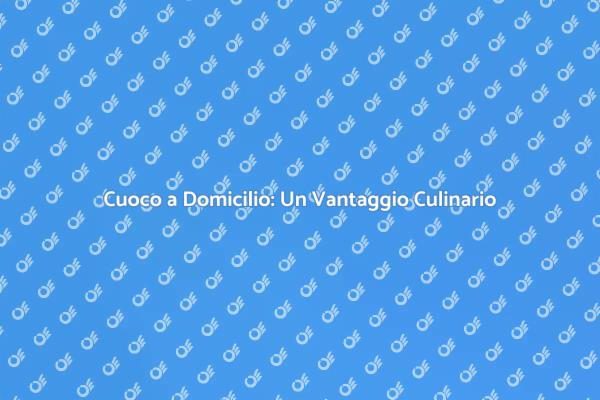 Rendi Speciali i Tuoi Pasti con un Cuoco