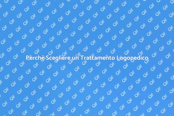Trattamento Logopedico: Fondamentale per Tutti