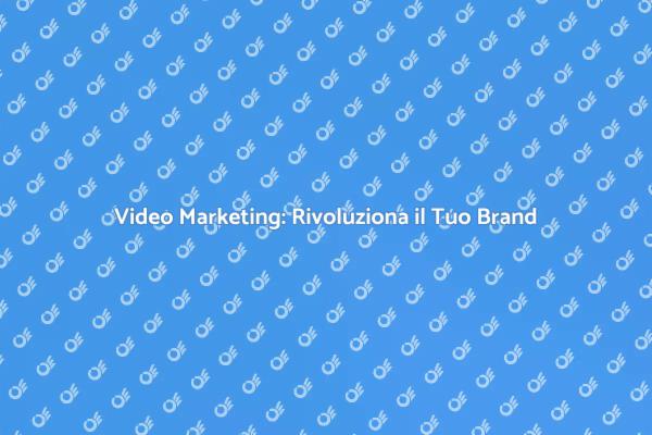 Potenzia il Tuo Brand con Video